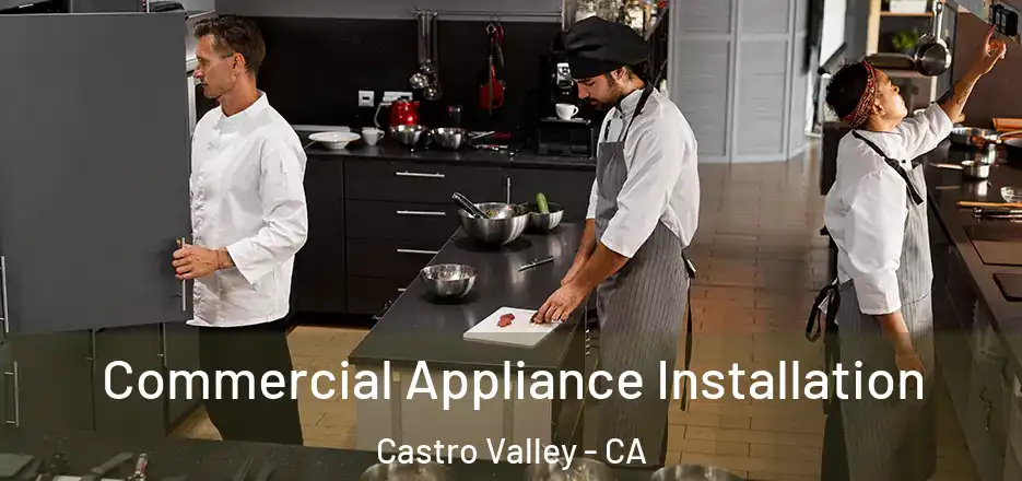 Commercial Appliance Installation Castro Valley - CA