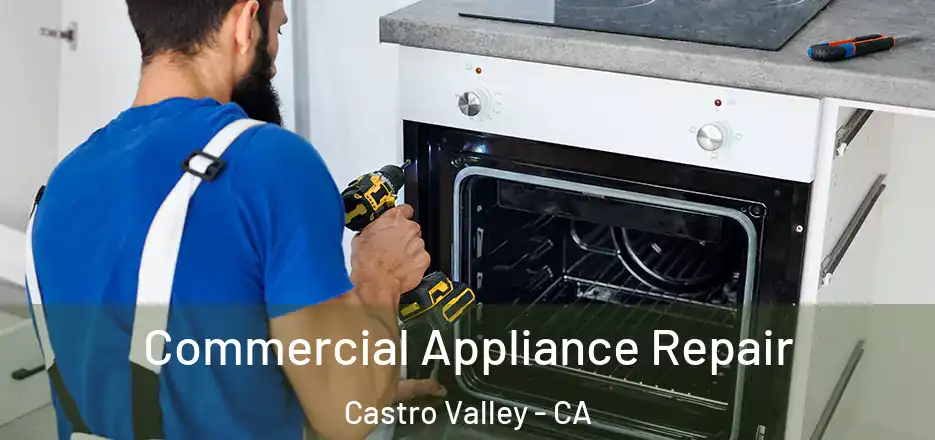 Commercial Appliance Repair Castro Valley - CA