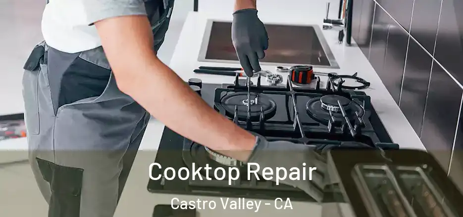 Cooktop Repair Castro Valley - CA