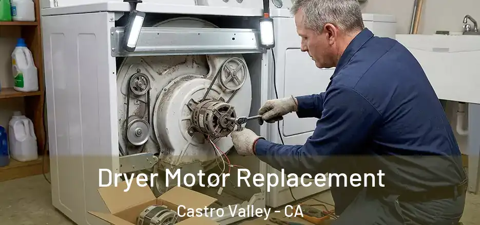 Dryer Motor Replacement Castro Valley - CA
