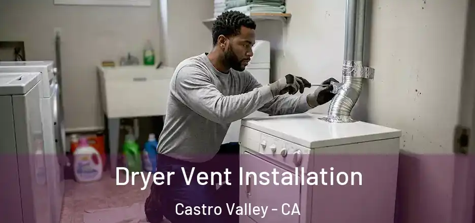 Dryer Vent Installation Castro Valley - CA
