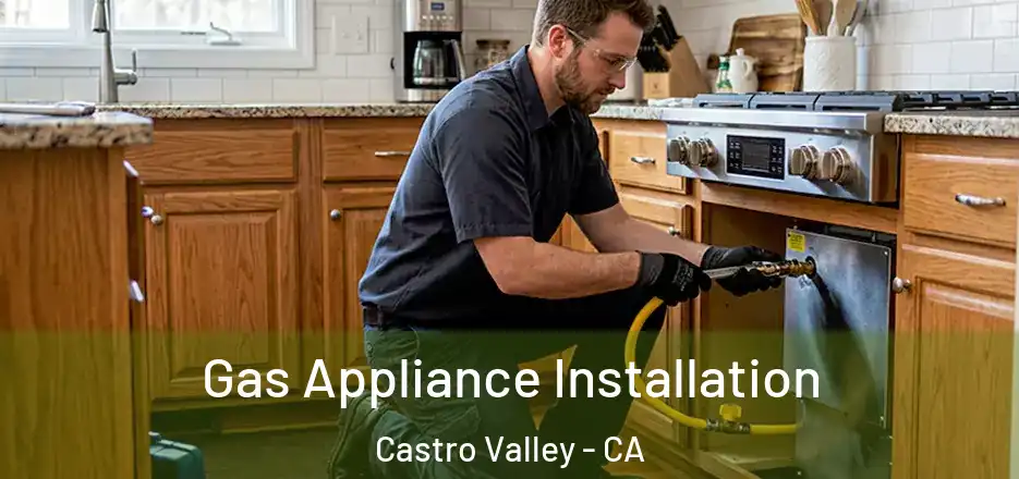 Gas Appliance Installation Castro Valley - CA