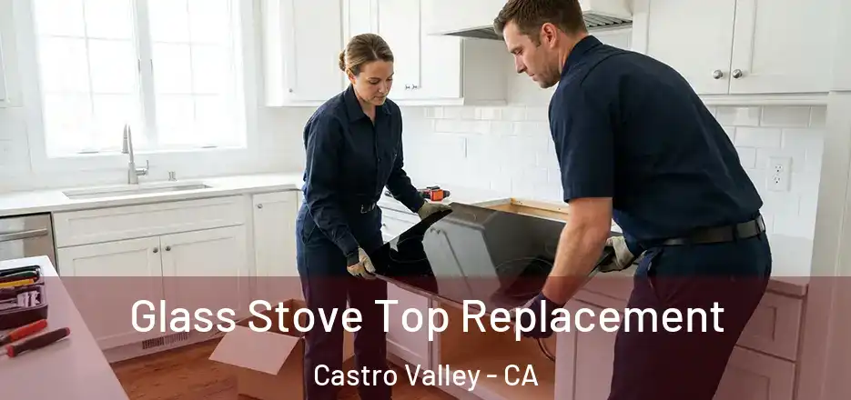 Glass Stove Top Replacement Castro Valley - CA