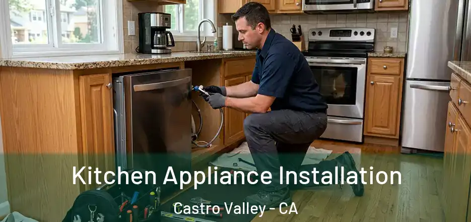 Kitchen Appliance Installation Castro Valley - CA