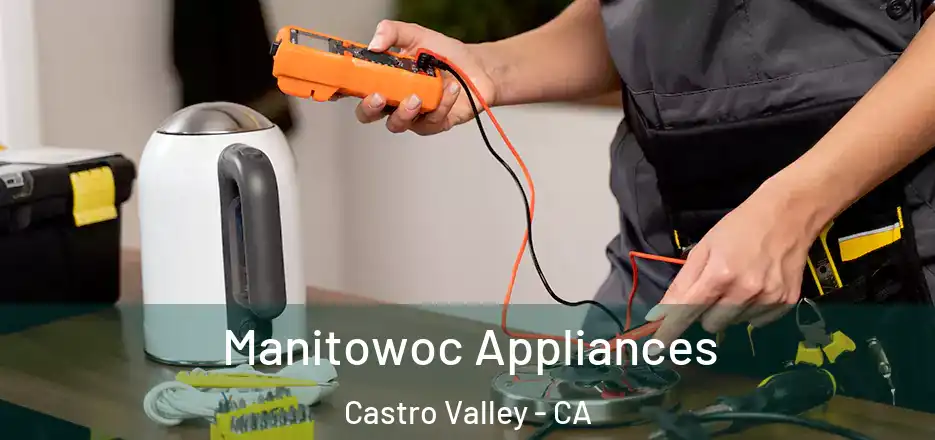 Manitowoc Appliances Castro Valley - CA