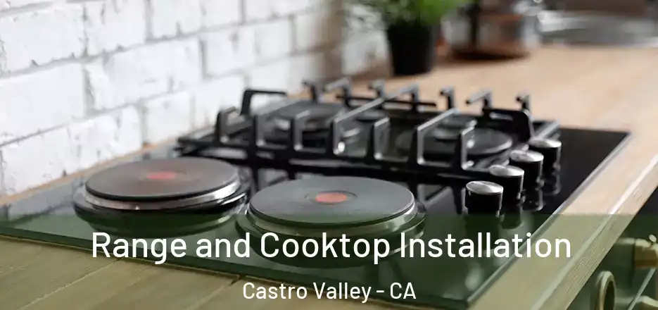 Range and Cooktop Installation Castro Valley - CA