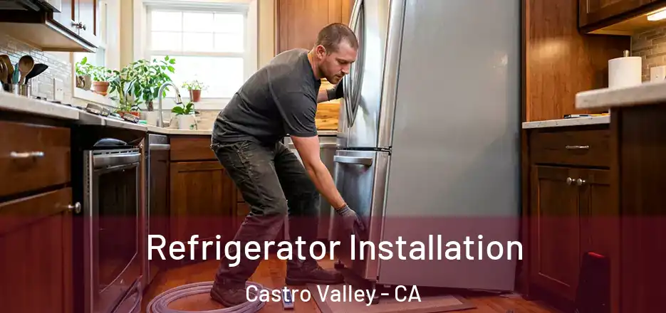 Refrigerator Installation Castro Valley - CA