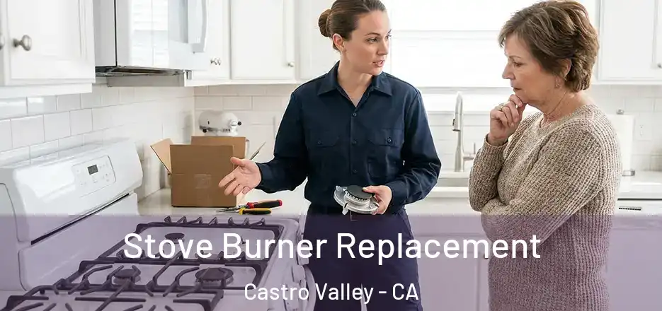 Stove Burner Replacement Castro Valley - CA