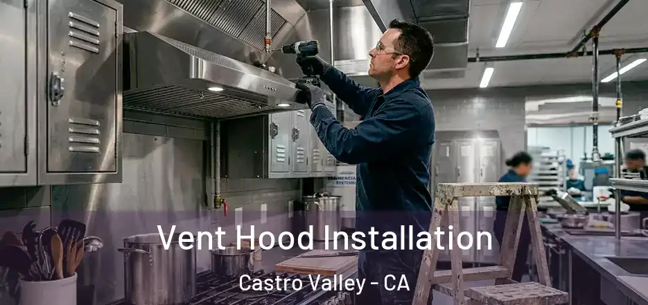 Vent Hood Installation Castro Valley - CA